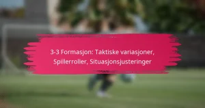 3-3 Formasjon: Taktiske variasjoner, Spillerroller, Situasjonsjusteringer