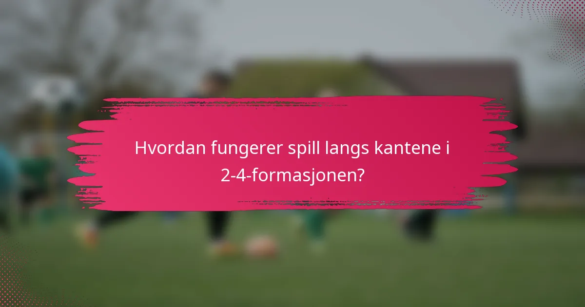 Hvordan fungerer spill langs kantene i 2-4-formasjonen?