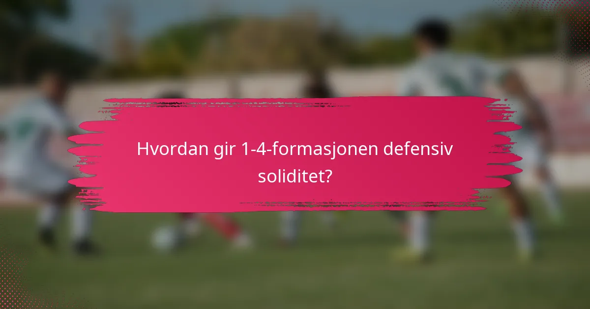 Hvordan gir 1-4-formasjonen defensiv soliditet?