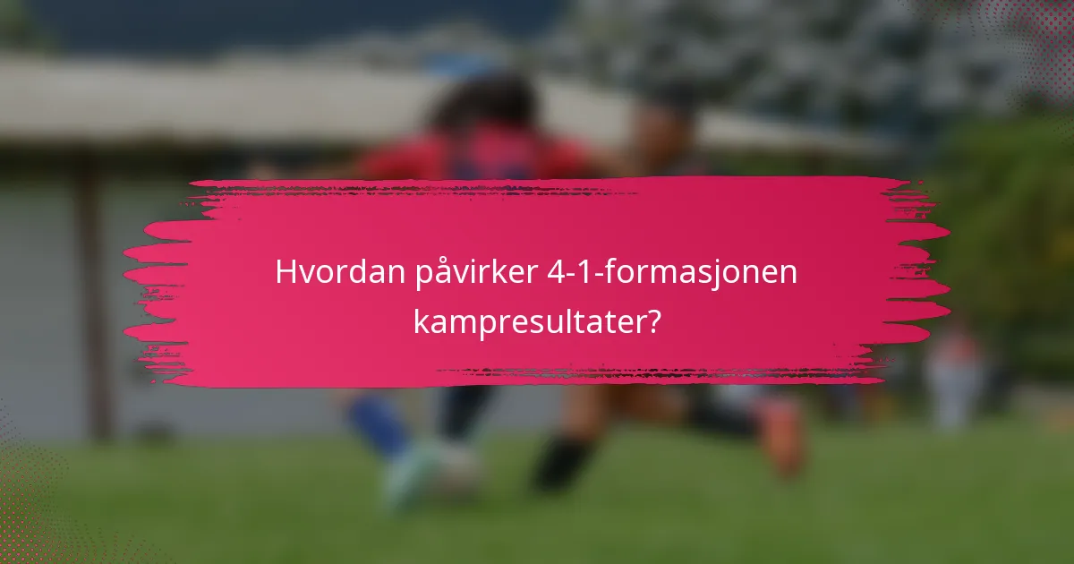 Hvordan påvirker 4-1-formasjonen kampresultater?