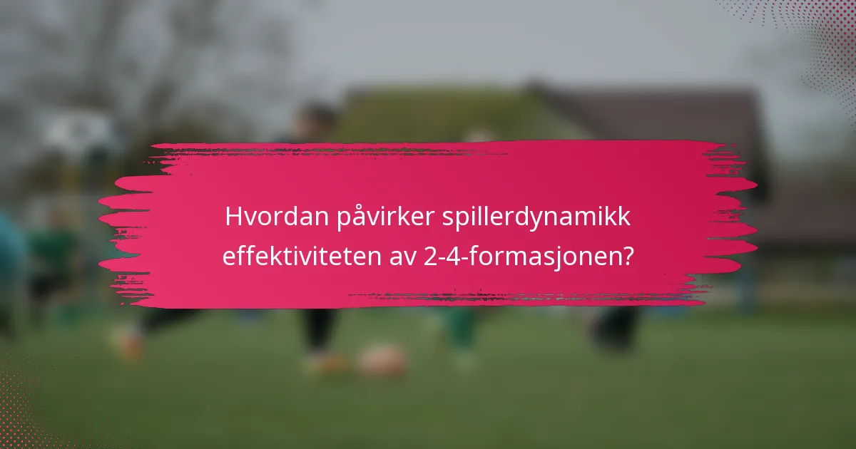 Hvordan påvirker spillerdynamikk effektiviteten av 2-4-formasjonen?